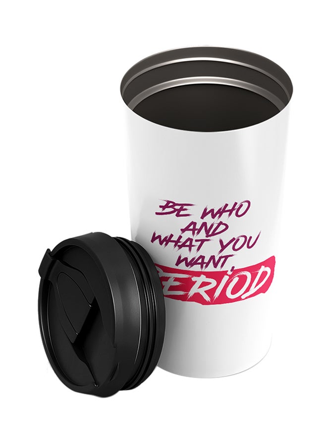 LOUD UNIVERSE Stainless Steel Be Who And What You Want To Be Period Motivational Quote Tumbler White 15cm - Image 2