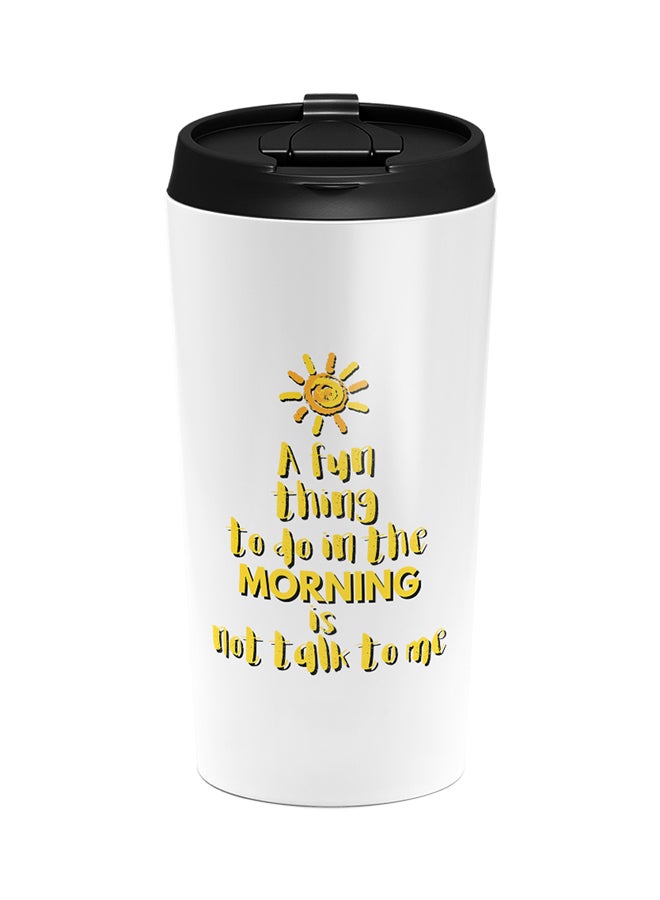 لاود يونيفيرس كوب من الستانلس ستيل مطبوع عليه عبارة ساخرة "A Fun Thing To Do In The Morning Is Not To Talk To Me" ويحمل صورة شمس ساطعة أبيض 15سم - Image 1