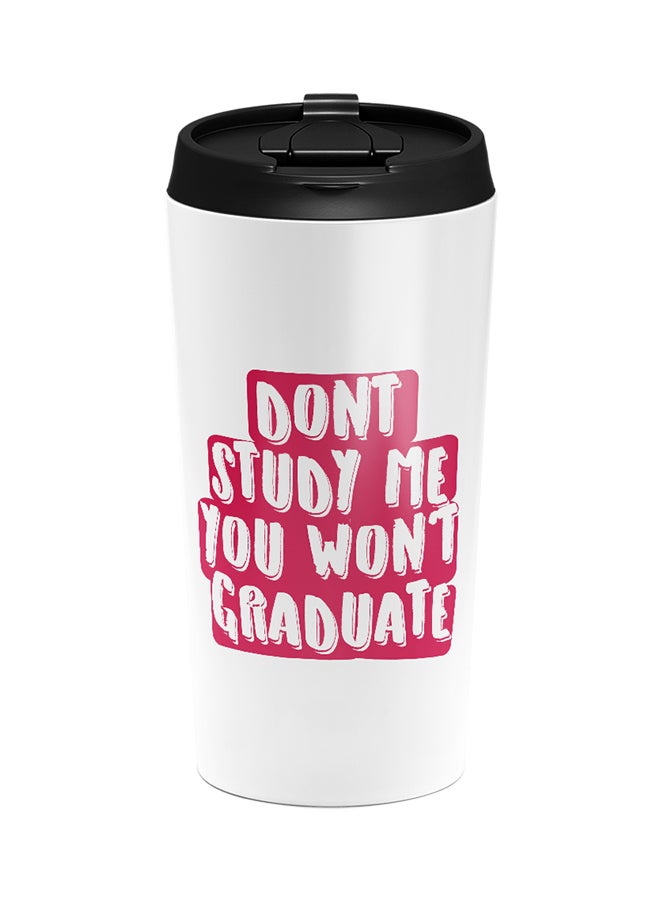 LOUD UNIVERSE Stainless Steel Dont Study Me You Wont Graduate Funny Friends Tumbler White 15cm  - Image 1