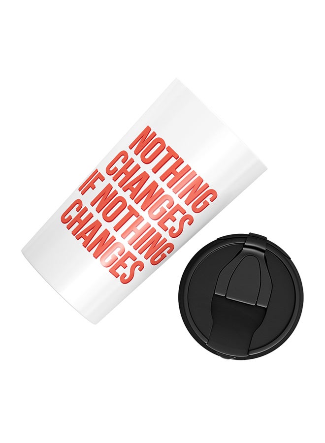 LOUD UNIVERSE Stainless Steel Nothing Changes If Nothing Changes Inspirational Words Of Wisdom Tumbler White 15cm  - Image 3