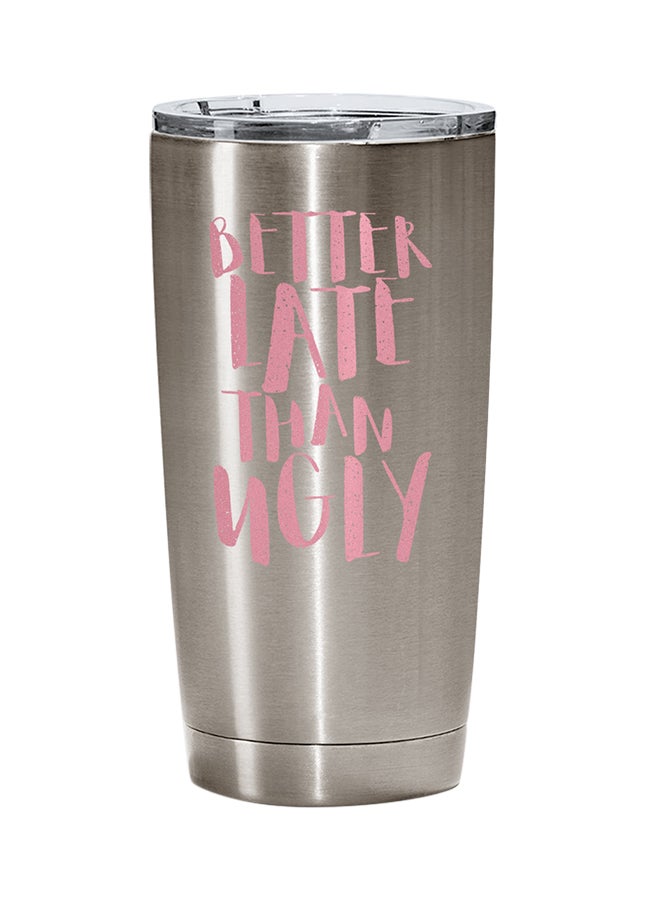 LOUD UNIVERSE Stainless Steel Better Late Then Ugly Girls Women S Tumbler Silver 15cm  - Image 1
