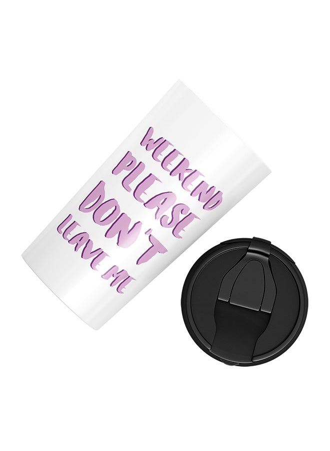 LOUD UNIVERSE Stainless Steel Weekend Please Dont Leave Me Fun Quote Tumbler White 15cm  - Image 3