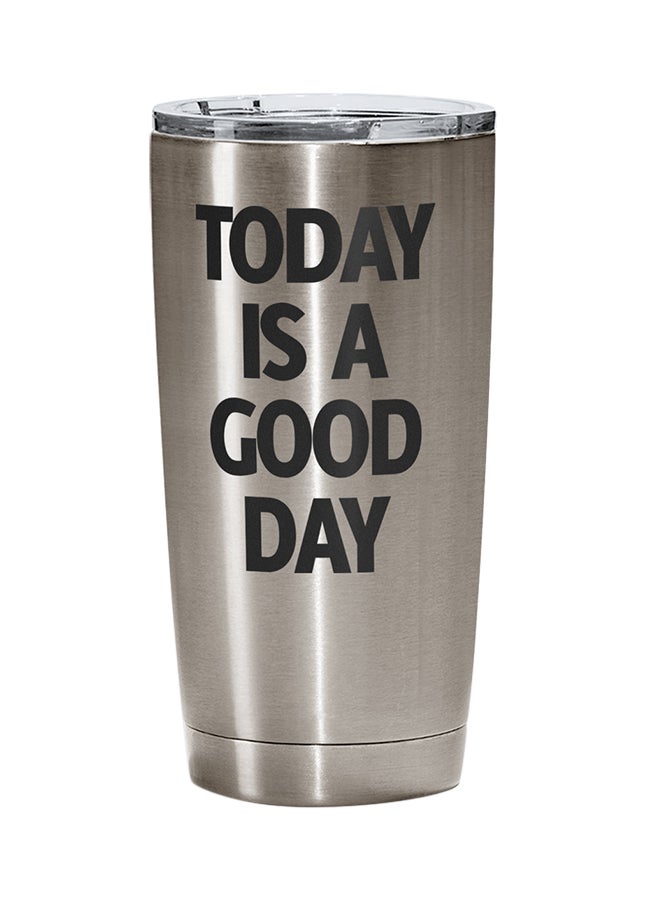LOUD UNIVERSE Stainless Steel Today Is A Good Day Happy Morning Good Luck Tumbler Silver 15cm  - Image 1