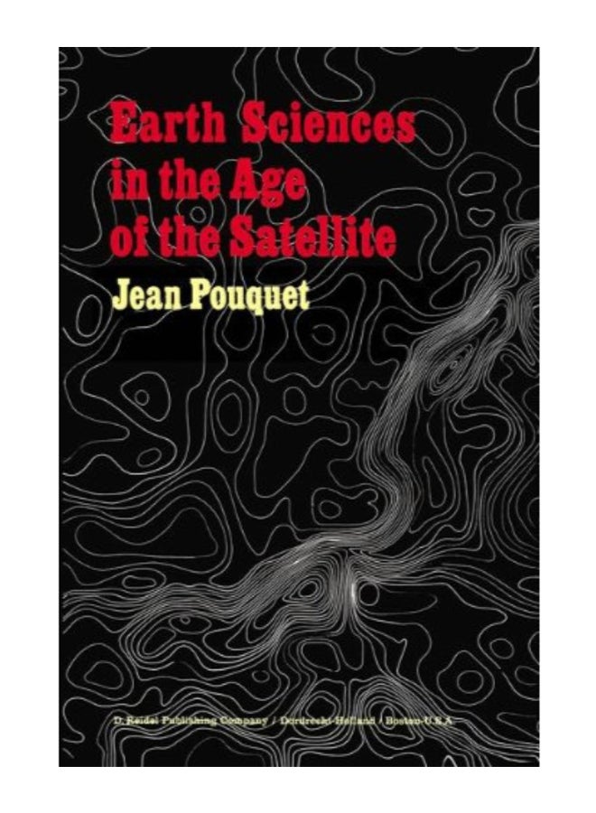 Earth Sciences In The Age Of The Satellite Paperback English by Jean Pouquet - Image 1