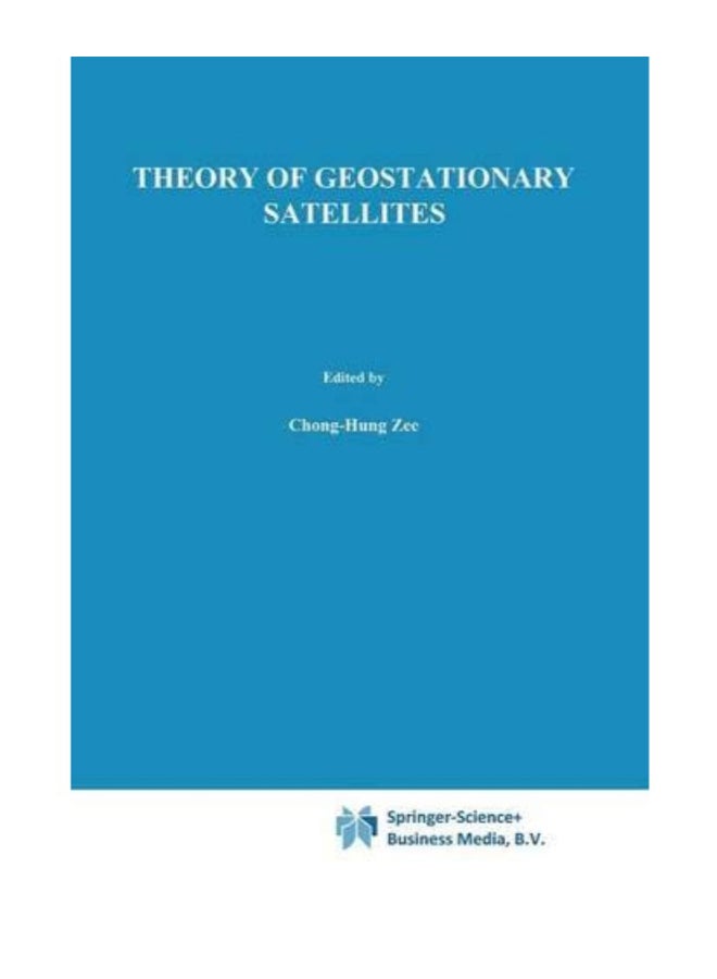 Theory Of Geostationary Satellites Paperback English by Chong-Hung Zee