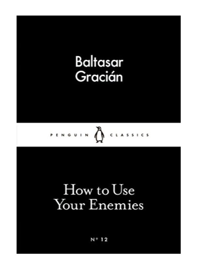 How To Use Your Enemies Paperback English by Baltasar Gracian - Image 1