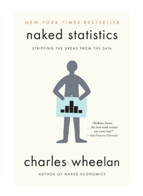 Naked Statistics - Stripping The Dread From The Data Paperback English by Charles Wheelan - 41652
