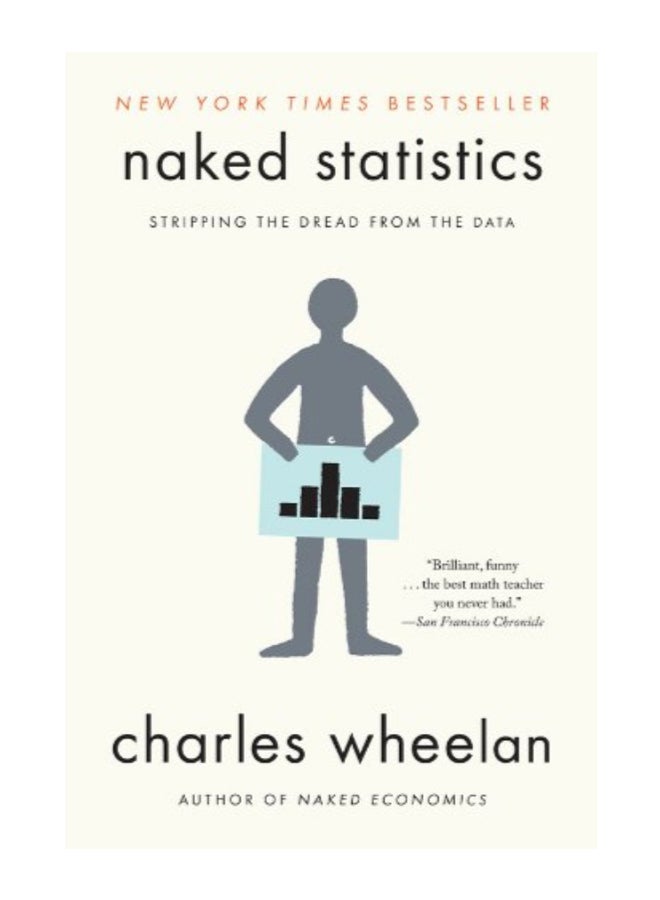 Naked Statistics - Stripping The Dread From The Data Paperback English by Charles Wheelan - 41652