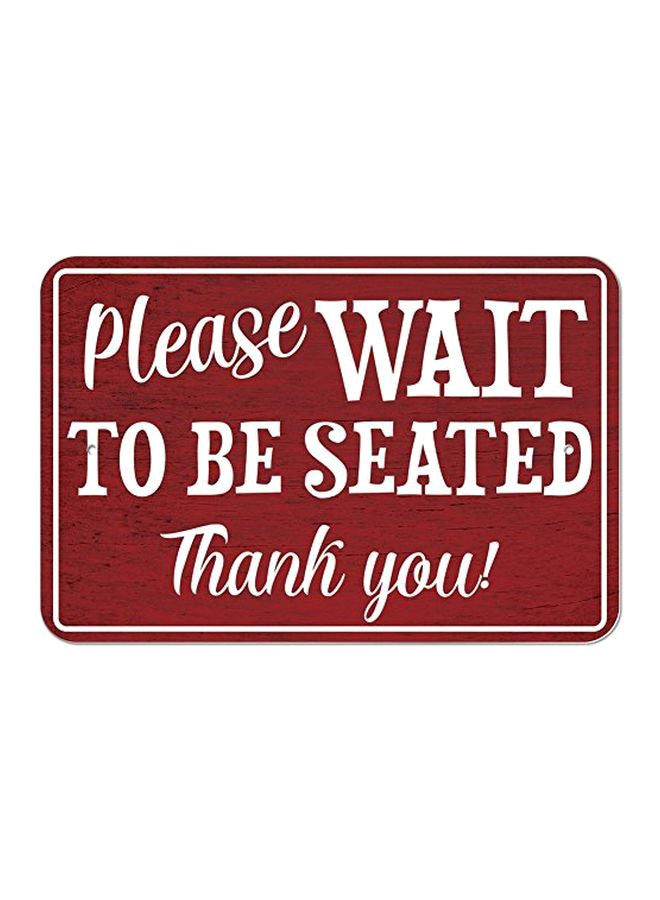 Please Wait To Be Seated Sign Board Maroon/White