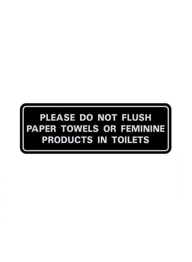 All Quality Please Do Not Flush Paper Towels or Feminine Products in Toilets Wall Sign Black 