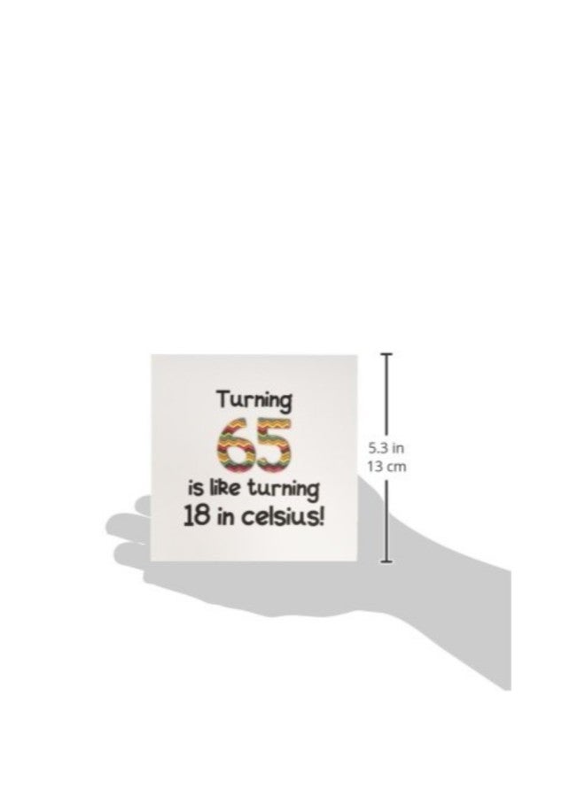 3Dروز بطاقة تهنئة مزينة بعبارة "Turning 65 is like turning 18 in Celsius" - Image 2