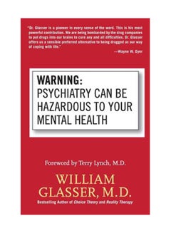 Warning: Psychiatry Can Be Hazardous To Your Mental Health Paperback English by William Glasser 