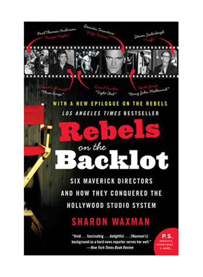Rebels On The Backlot: Six Maverick Directors And How They Conquered The Hollywood Studio System Paperback English by Sharon Waxman 