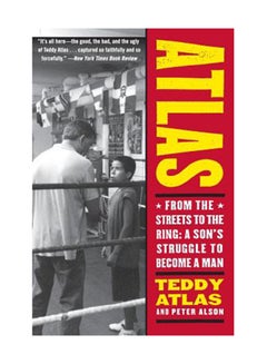 Atlas: From The Streets To The Ring: A Son's Struggle To Become A Man Paperback English by Teddy Atlas 