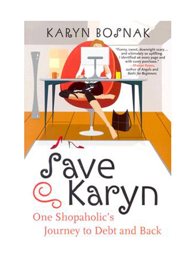 Save Karyn: One Shopaholic's Journey To Debt And Back Paperback English by Karyn Bosnak 