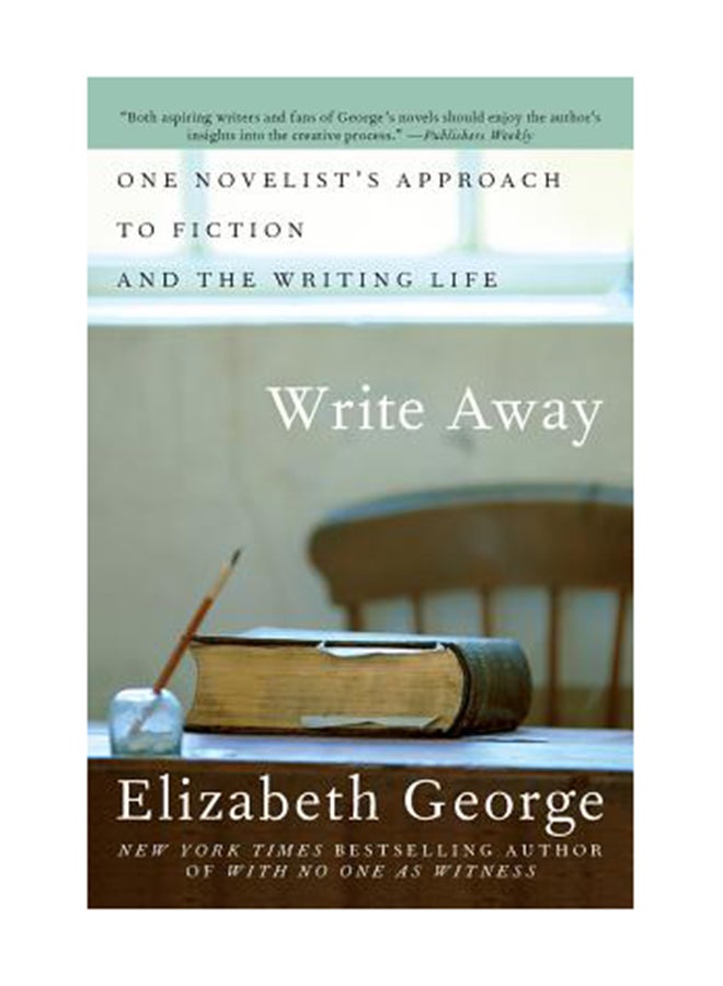 Write Away: One Novelist's Approach To Fiction And The Writing Life Paperback English by Elizabeth George 