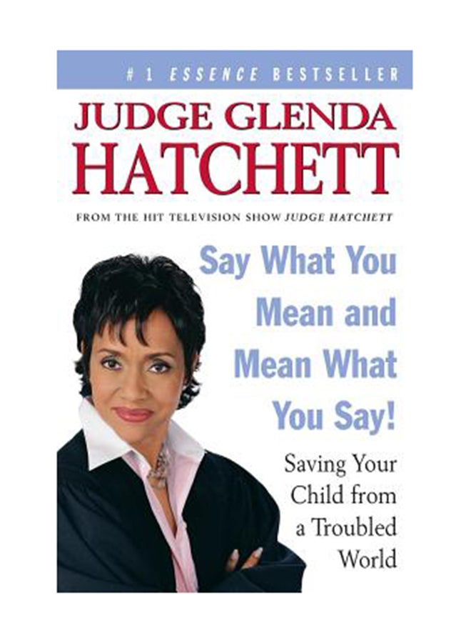 Say What You Mean And Mean What You Say!: Saving Your Child From A Troubled World Paperback English by Glenda Hatchett