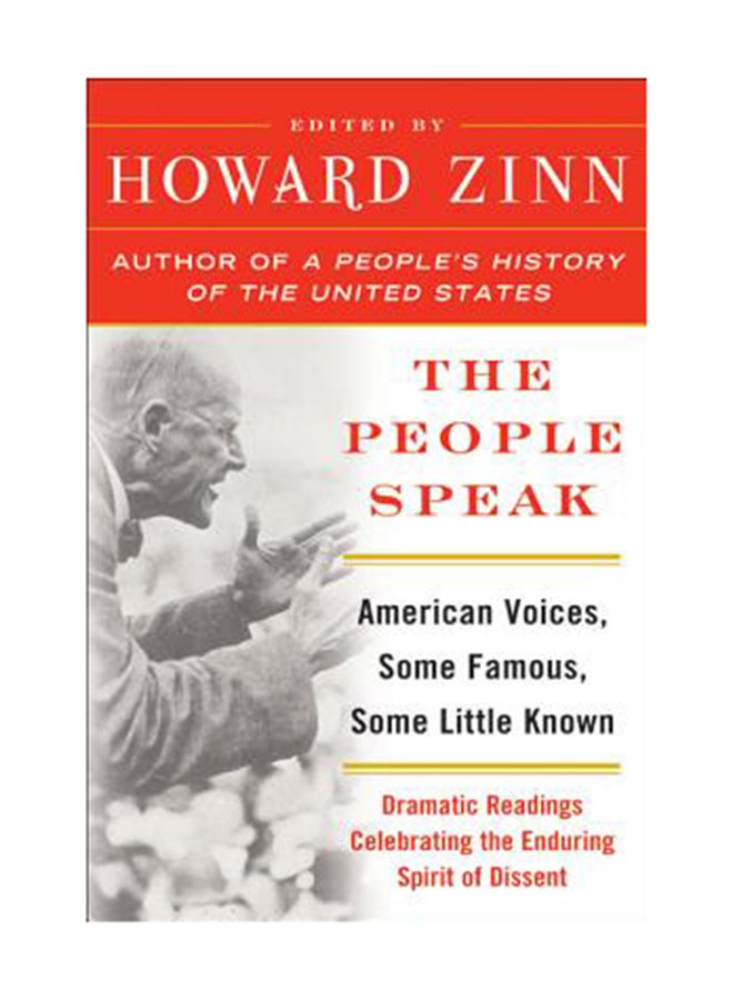 The People Speak: American Voices, Some Famous, Some Little Known: Dramatic Readings Celebrating The Enduring Spirit Of Dissent Paperback English by Howard Zinn 