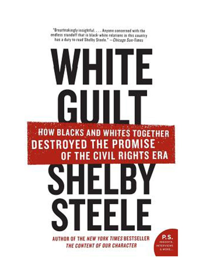 White Guilt: How Blacks And Whites Together Destroyed The Promise Of The Civil Rights Era Paperback English by Shelby Steele 