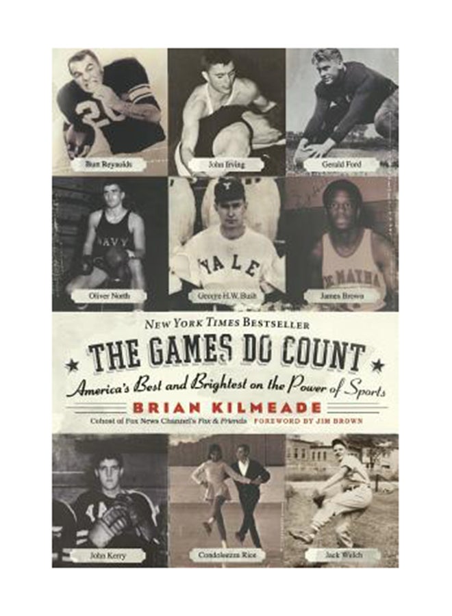 The Games Do Count: America's Best And Brightest On The Power Of Sports Paperback English by Brian Kilmeade 