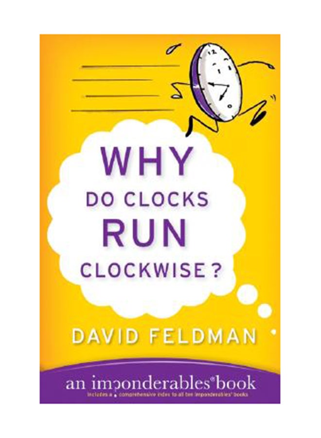 Why Do Clocks Run Clockwise?: An Imponderables Book Paperback English by David Feldman 