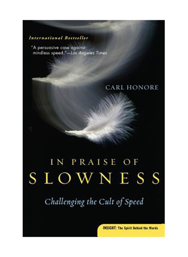 In Praise Of Slowness: Challenging The Cult Of Speed Paperback English by Carl Honore 