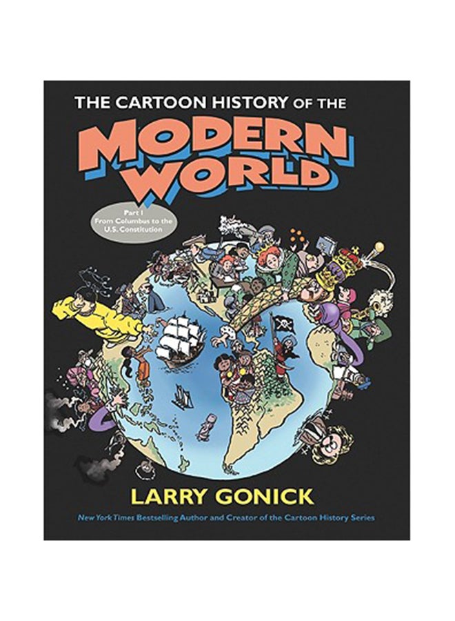 The Cartoon History Of The Modern World Part 1: From Columbus To The U.S. Constitution Paperback English by Larry Gonick
