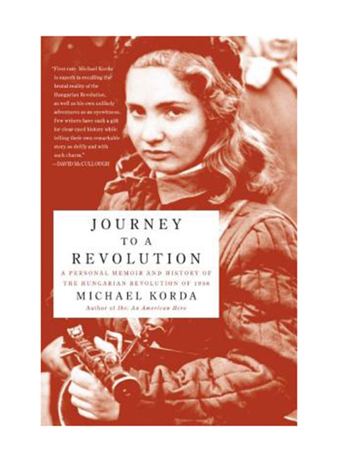 Journey To A Revolution: A Personal Memoir And History Of The Hungarian Revolution Of 1956 Paperback English by Michael Korda 