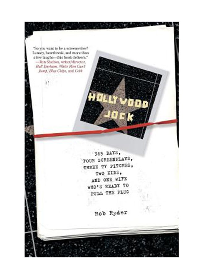 Hollywood Jock: 365 Days, Four Screenplays, Three Tv Pitches, Two Kids, And One Wife Who'S Ready To Pull The Plug Paperback English by Rob Ryder 