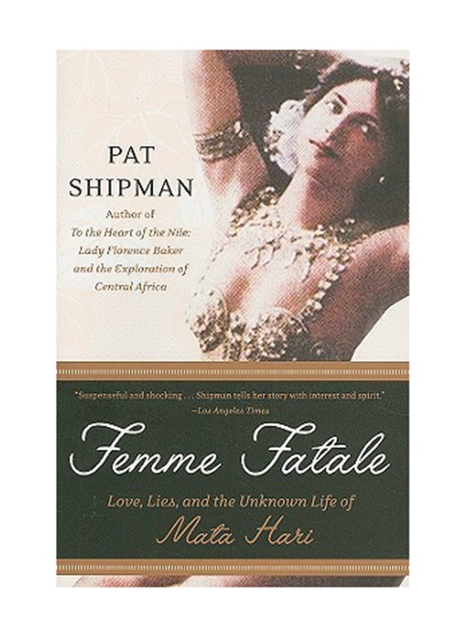 Femme Fatale: Love, Lies, and the Unknown Life of Mata Hari paperback english