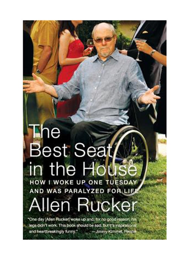 The Best Seat In The House: How I Woke Up One Tuesday And Was Paralyzed For Life Paperback English by Allen Rucker 