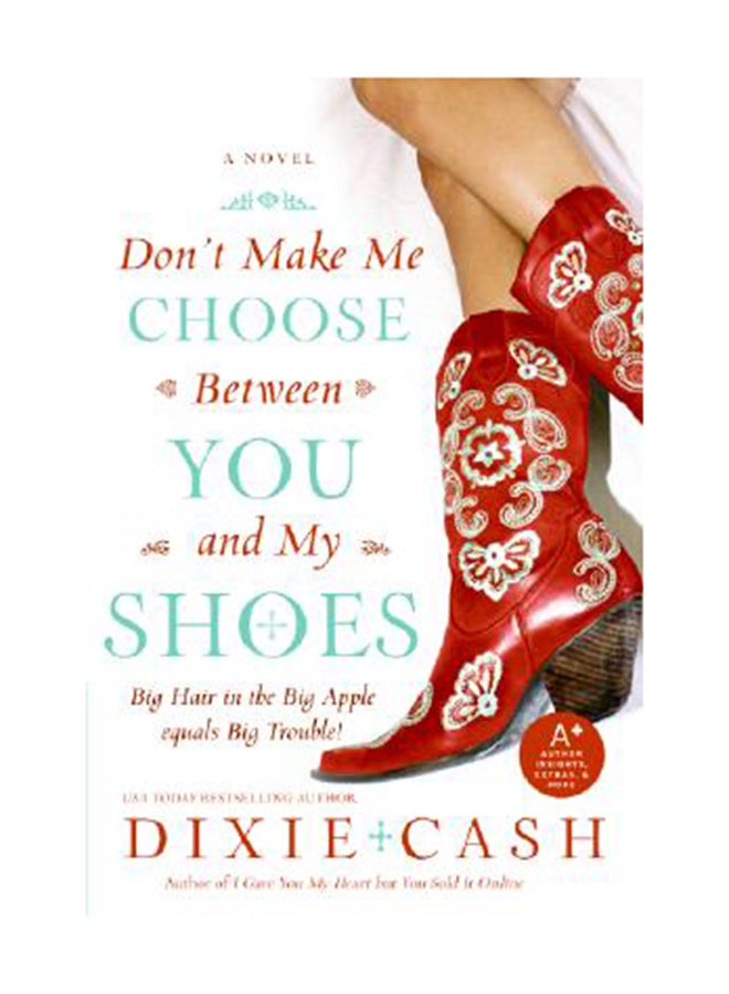 Don't Make Me Choose Between You And My Shoes Paperback English by Dixie Cash 