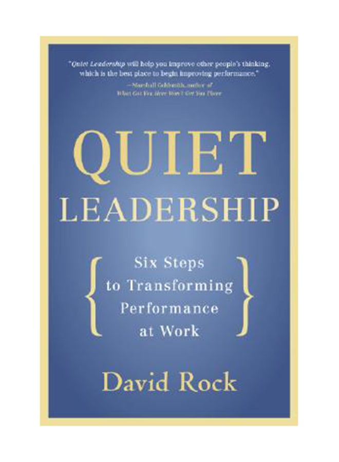 Quiet Leadership: Six Steps To Transforming Performance At Work Paperback English by David Rock 