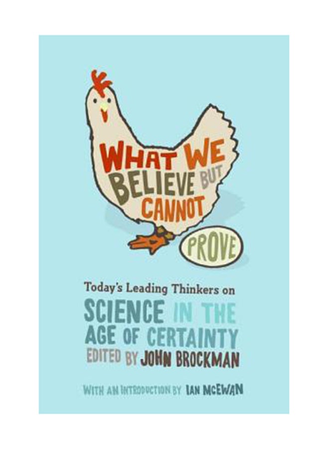 What We Believe But Cannot Prove: Today's Leading Thinkers On Science In The Age Of Certainty Paperback English by John Brockman