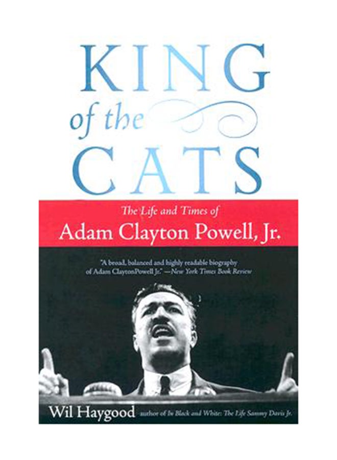 King Of The Cats: The Life And Times Of Adam Clayton Powell Paperback English by Wil Haygood