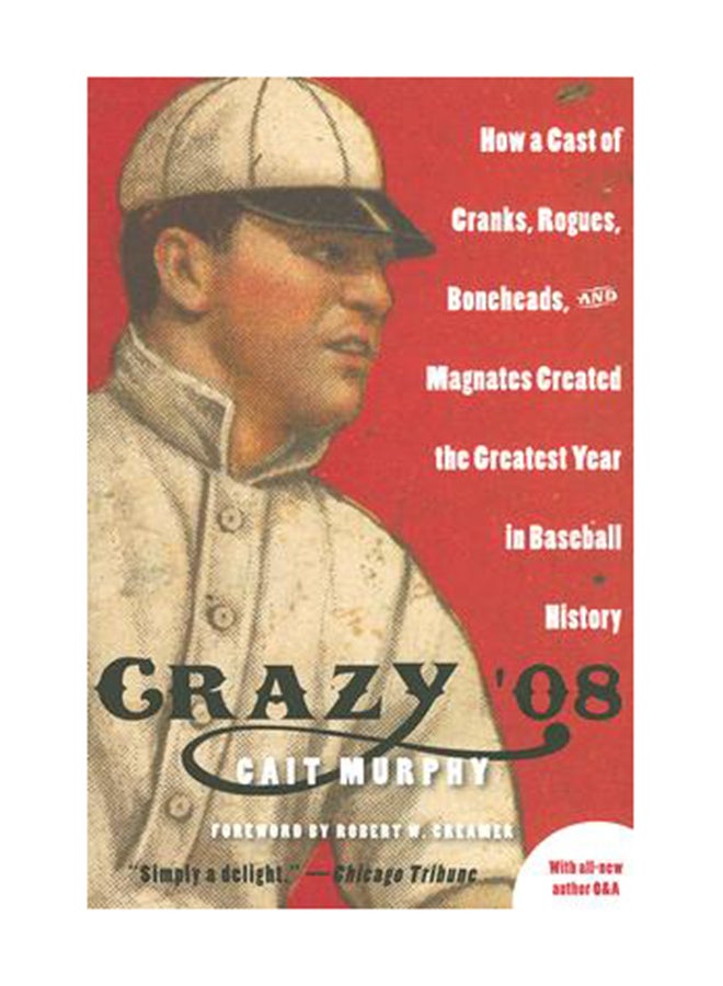 Crazy '08: How A Cast of Cranks, Rogues, Boneheads and Magnates Create Paperback English by Cait N. Murphy 