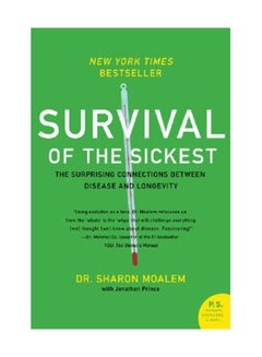 Survival Of The Sickest: The Surprising Connections Between Disease And Longevity Paperback English by Sharon Moalem 