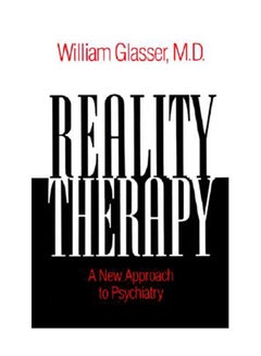 Reality Therapy: A New Approach To Psychiatry Paperback English by William Glasser 