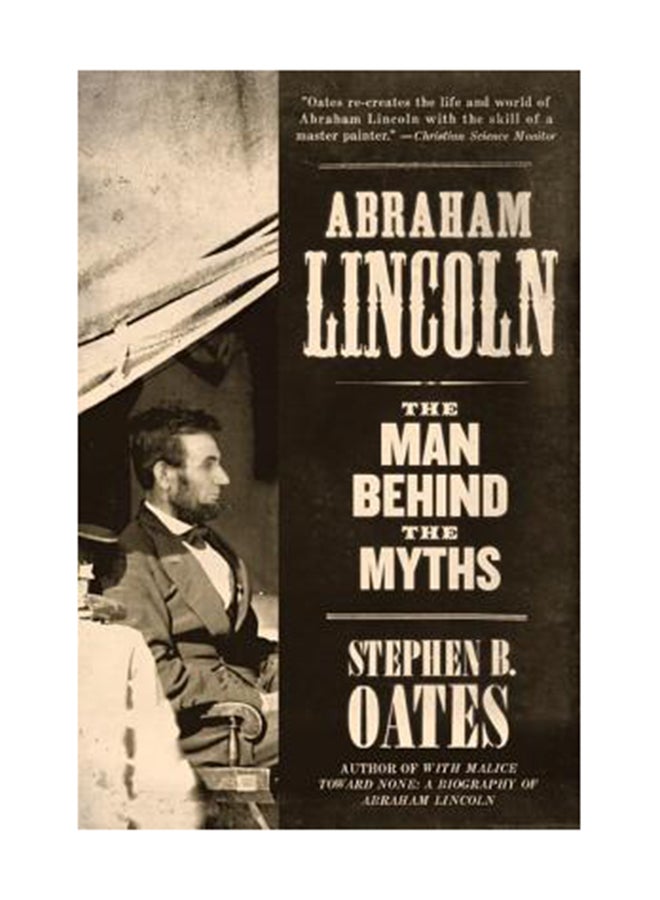 Abraham Lincoln: The Man Behind The Myths Paperback English by Stephen B. Oates 