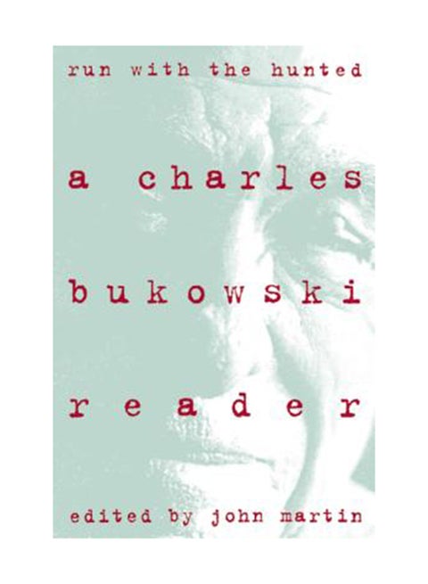 Run With The Hunted: A Charles Bukowski Reader Paperback English by Charles Bukowski