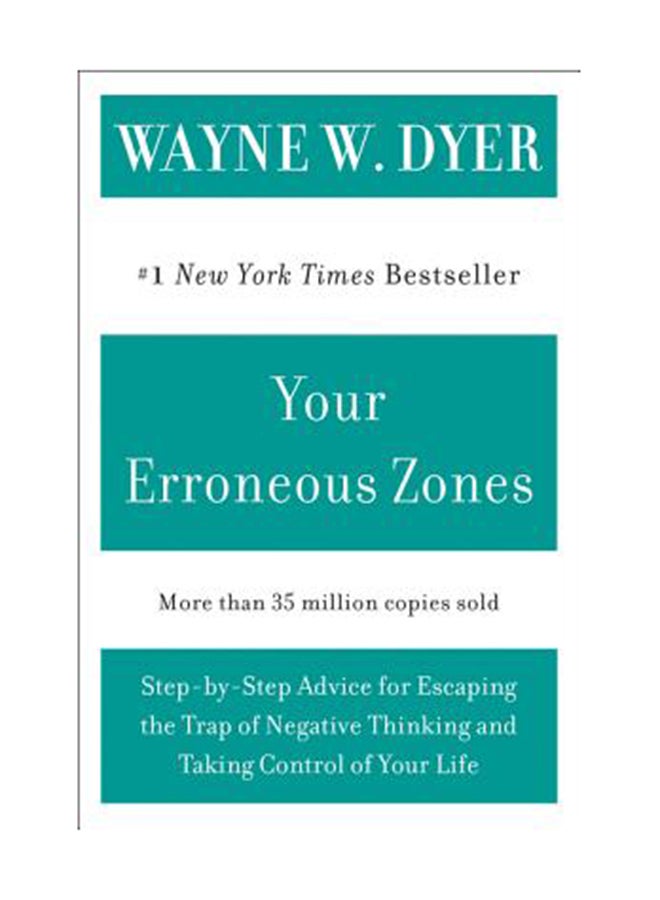 Your Erroneous Zones: Step-By-Step Advice For Escaping The Trap Of Negative Thinking And Taking Control Of Your Life Paperback English by Wayne W. Dyer