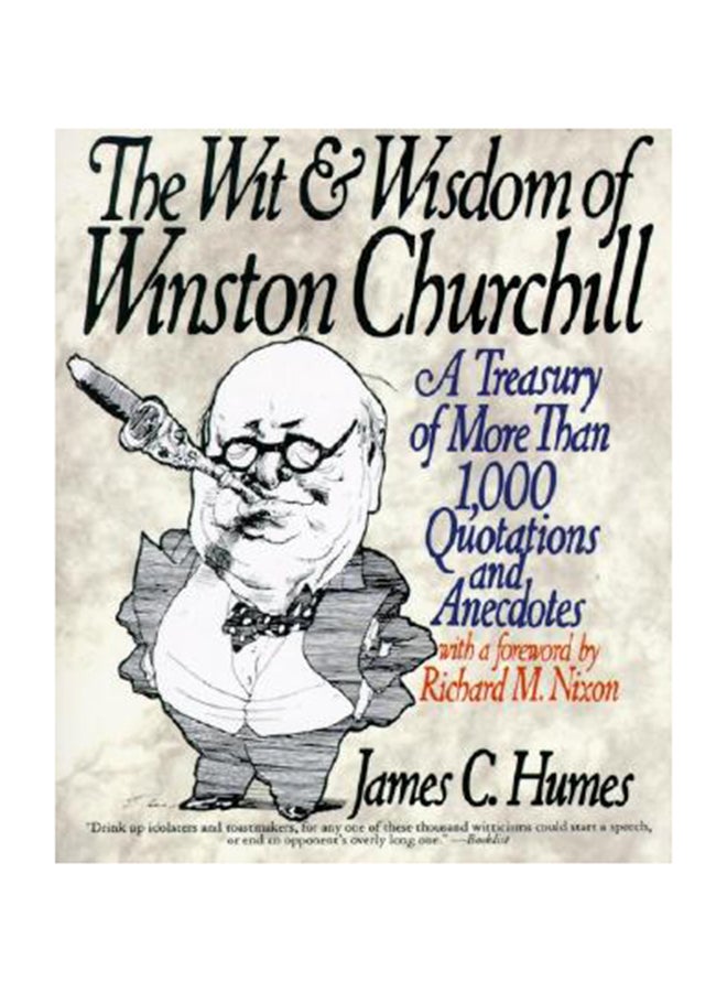 The Wit And Wisdom Of Winston Churchill: A Treasury Of More Than 1,000 Quotations Paperback English by James C. Humes 