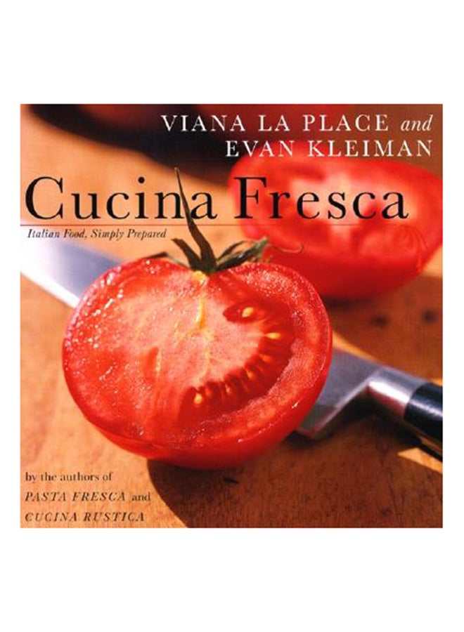 Cucina Fresca: Italian Food, Simply Prepared paperback english