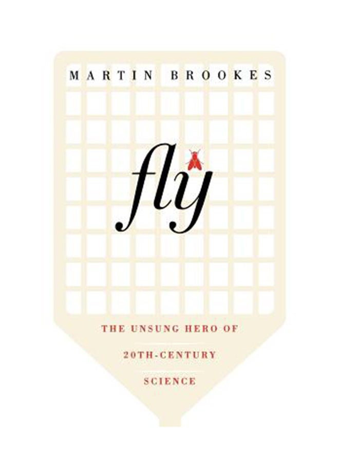 Fly: The Unsung Hero Of Twentieth-Century Science Paperback English by Martin Brookes 