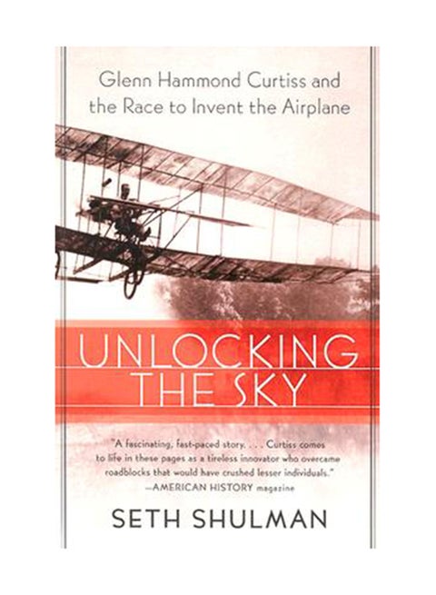 Unlocking The Sky: Glenn Hammond Curtiss And The Race To Invent The Airplane Paperback English by Seth Shulman