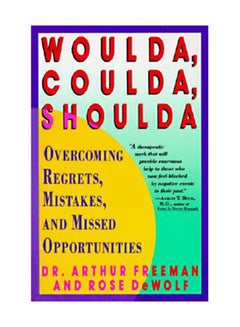 Woulda, Coulda, Shoulda: Overcoming Regrets, Mistakes, And Missed Opportunities Paperback English by Arthur Freeman 