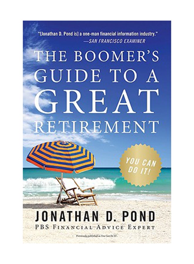 The Boomer's Guide To A Great Retirement: You Can Do It! Paperback English by Jonathan D. Pond 