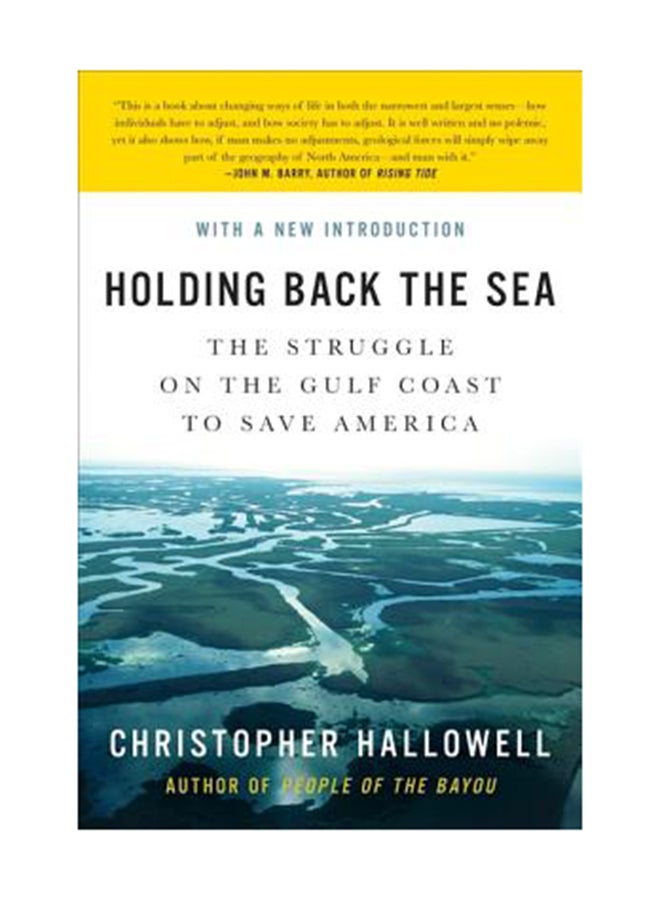 Holding Back The Sea: The Struggle On The Gulf Coast To Save America Paperback English by Christopher Hallowell 