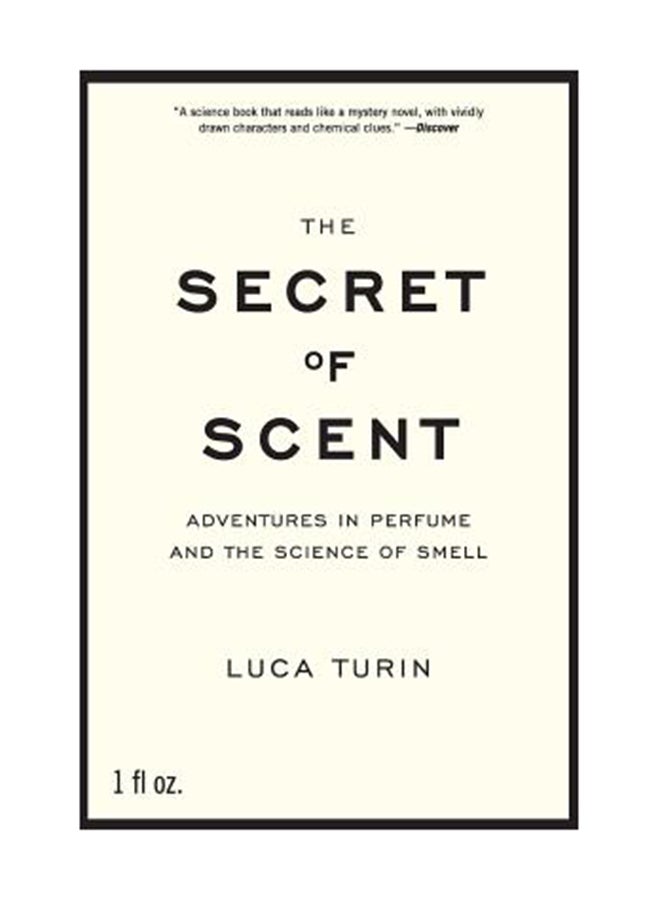 The Secret Of Scent: Adventures In Perfume And The Science Of Smell Paperback English by Luca Turin 