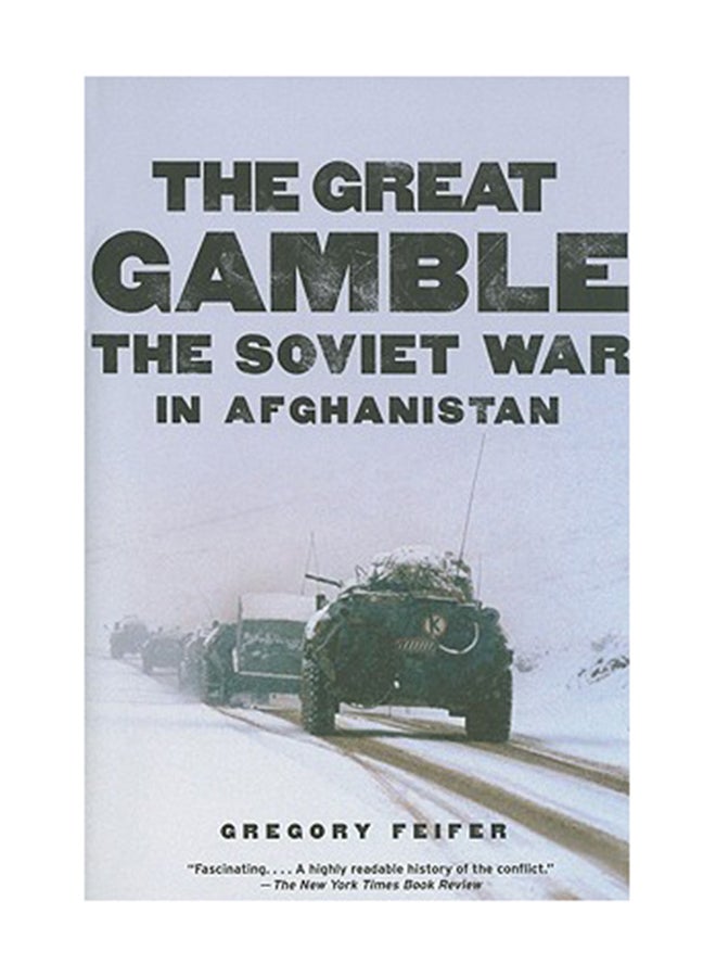 The Great Gamble: The Soviet War In Afghanistan Paperback English by Gregory Feifer